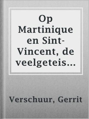 cover image of Op Martinique en Sint-Vincent, de veelgeteisterde eilanden